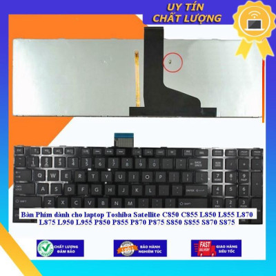 Bàn Phím dùng cho laptop Toshiba Satellite C850 C855 L850 L855 L870 L875 L950 L955 P850 P855 P870 P875 S850 S855 S870  - Hàng Nhập Khẩu New Seal