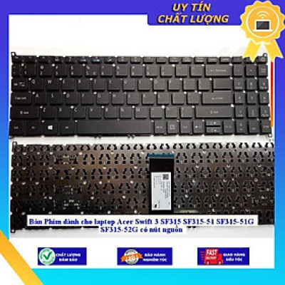 Bàn Phím dùng cho laptop Acer Swift 3 SF315 SF315-51 SF315-51G SF315-52G có nút nguồn - THƯỜNG - Hàng Nhập Khẩu New Seal