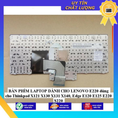 BÀN PHÍM LAPTOP dùng cho LENOVO E220 dùng cho Thinkpad X121 X130 X131 X140, Edge E120 E125 E220 S220 - HÀNG NHẬP KHẨU NEW SEAL