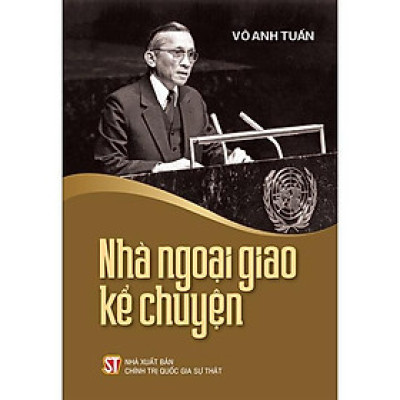 Sách - Nhà Ngoại Giao Kể Chuyện - NXB Chính Trị Quốc Gia