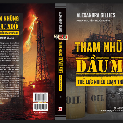THAM NHŨNG DẦU MỎ THẾ LỰC NHIỄU LOẠN THẾ GIỚI - Alexandra Gillies - Nxb Chính trị Quốc gia Sự thật – bìa mềm