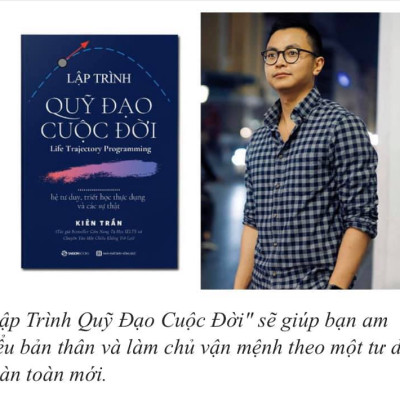 Lập trình quỹ đạo cuộc đời: hệ tư duy, triết học thực dụng và các sự thật - Tác giả Kiên Trần