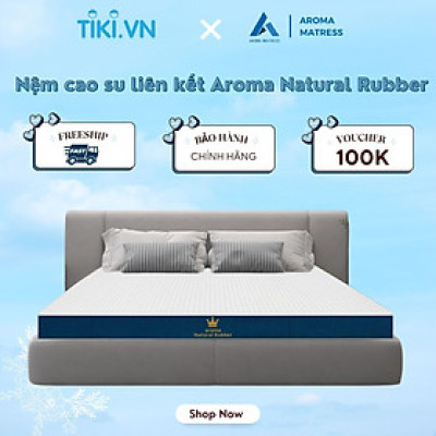 Đệm Cao Su Liên Kết Aroma Natural Rubber