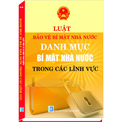 Luật Bảo Vệ Bí Mật Nhà Nước Danh Mục Bí Mật Nhà Nước Trong Các Lĩnh Vực