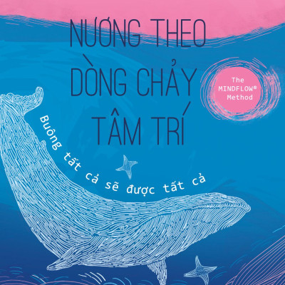 Sách- Nương Theo Dòng Chảy Tâm Trí (Tái Bản 2021)- 2HBooks