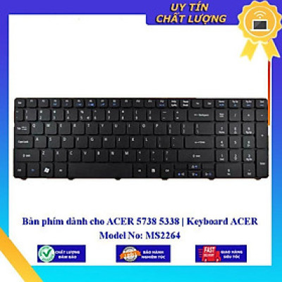 Bàn phím dùng cho ACER 5738 5338 | Keyboard ACER Model No: MS2264  - Hàng Nhập Khẩu New Seal