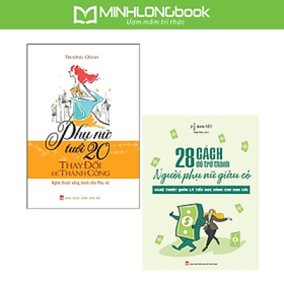 Combo: 28 Cách để Trở Thành Người Phụ Nữ Giàu Có + Phụ Nữ Tuổi 20 Thay Đổi Để Thành Công