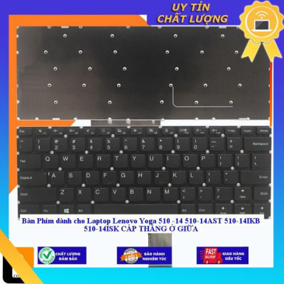 Bàn Phím dùng cho Laptop Lenovo Yoga 510 -14 510-14AST 510-14IKB 510-14ISK CÁP THẲNG Ở GIỮA  - THƯỜNG - MỚI 100% - Hàng Nhập Khẩu New Seal