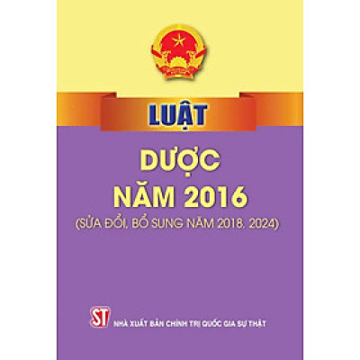 Luật Dược năm 2016 ( Sửa đổi, bổ sung năm 2018,2024)