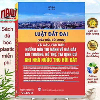 Sách Luật Đất Đai (sửa đổi, bổ sung 2024) – Và Các Văn Bản Hướng Dẫn Thi Hành Về Giá Đất, Bồi Thường, Hỗ Trợ, Tái Định Cư Khi Nhà Nước Thu Hồi Đất (V2427D)