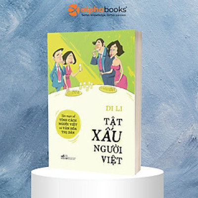 Tật Xấu Người Việt (Tản Mạn Về Tính Cách Người Việt Và Văn Hóa Thị Dân) - Di Li - (bìa mềm)