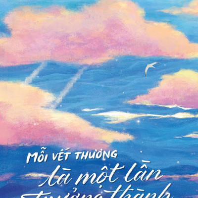 Mỗi Vết Thương Là Một Lần Trưởng Thành