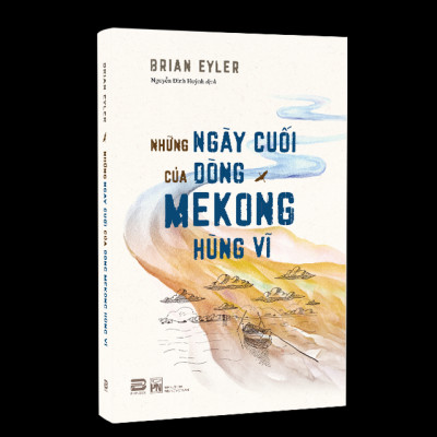 Những Ngày Cuối Cùng Của Dòng Mekong Hùng Vĩ