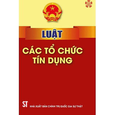 Luật các tổ chức tín dụng (bản in 2024)