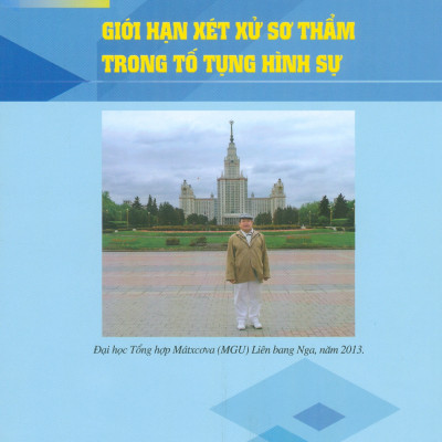 Giới Hạn Xét Xử Sơ Thẩm Trong Tố Tụng Hình Sự (Sách Chuyên Khảo) 