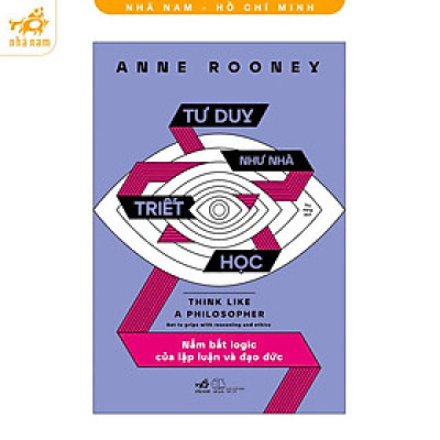 Sách - Tư duy như nhà triết học: Nắm bắt logic của lập luận và đạo đức (Nhã Nam HCM)