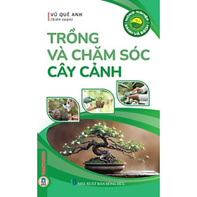 Nông Nghiệp Xanh Và Sạch - Trồng Và Chăm Sóc Cây Cảnh