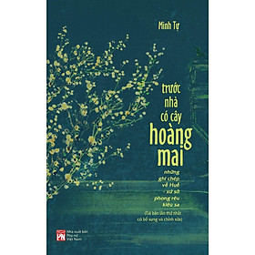 Sách - Trước Nhà Có Cây Hoàng Mai: Những Ghi Chép Về Huế - Xứ Sở Phong Rêu Kiêu Sa  - NXB Phụ Nữ