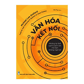Văn Hóa Kết Nối - Những Lợi Thế Cạnh Tranh Mà Bạn Không Ngờ Tới  - Bản Quyền