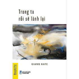 Sách  Trong Ta Rồi Sẽ Lành Lại - BẢN QUYỀN