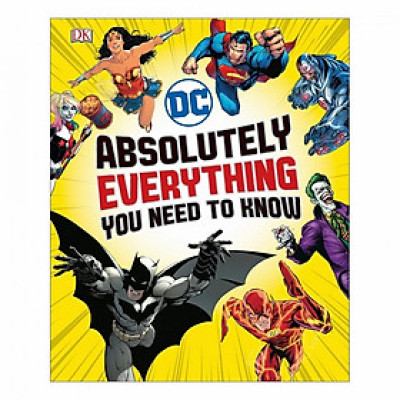 Dc Comics Absolutely Everything You Need To Know