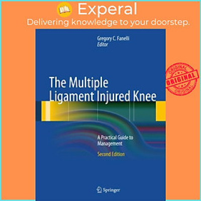 Sách - The Multiple Ligament Injured Knee - A Practical Guide to Managemen by Gregory C. Fanelli (UK edition, hardcover)