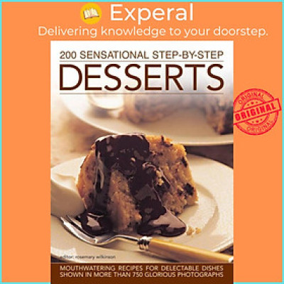 Sách - 200 Sensational Step-by-Step Desserts - Mouthwatering Recipes for D by Rosemary Wilkinson (UK edition, hardcover)