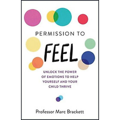 Sách - Permission to Feel : Unlock the power of emotions to help yourself and y by Marc Brackett (UK edition, paperback)