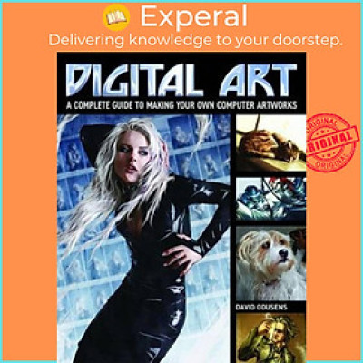 Sách - Digital Art : A Complete Guide to Making Your Own Computer Artworks by David Cousens (UK edition, paperback)
