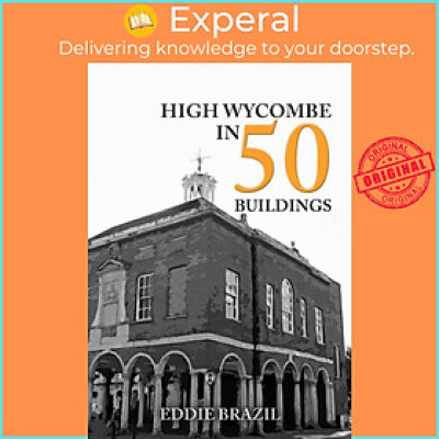 Sách - High Wycombe in 50 Buildings by Ed Brazil (UK edition, paperback)