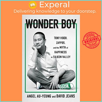 Sách - Wonder Boy : Tony Hsieh, Zappos and the Myth of Happiness i by Angel Au-Yeung,David Jeans (UK edition, paperback)