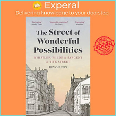 Sách - The Street of derful Possibilities - Whistler, Wilde and Sargent in Tite  by Devon Cox (UK edition, paperback)