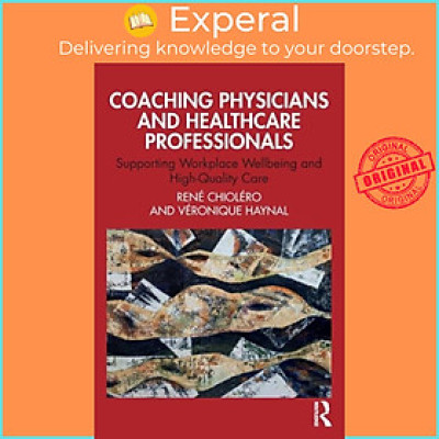 Sách - Coaching Physicians and Healthcare Professionals - Supporting Workpla by Veronique Haynal (UK edition, paperback)