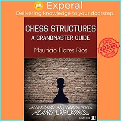 Sách - Chess Structures : A Grandmaster Guide by Mauricio Flores Rios (UK edition, paperback)
