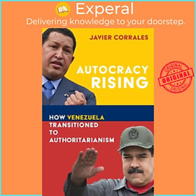 Sách - Autocracy Rising - How Venezuela Transitioned to Authoritarianism by Javier Corrales (UK edition, paperback)