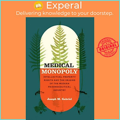 Sách - Medical Monopoly - Intellectual Property Rights and the Origins of t by Joseph M. Gabriel (UK edition, paperback)