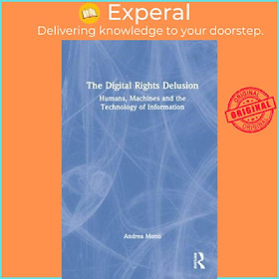 Sách - The Digital Rights Delusion - Humans, Machines and the Technology of Info by Andrea Monti (UK edition, hardcover)