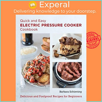 Sách - Quick and Easy Electric Pressure Cooker Cookbook - Delicious and Foo by Barbara Schieving (UK edition, paperback)