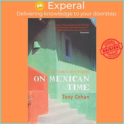 Sách - On Mexican Time - A New Life in San Miguel by Tony Cohan (UK edition, paperback)