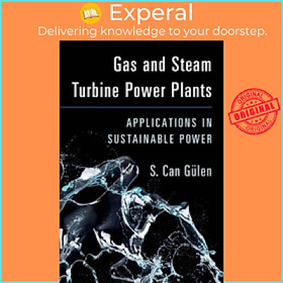 Sách - Gas and Steam Turbine Power Plants - Applications in Sustainable Power by S. Can Gulen (UK edition, hardcover)