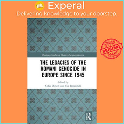 Sách - The Legacies of the Romani Genocide in Europe since 1945 by Eve Rosenhaft (UK edition, paperback)
