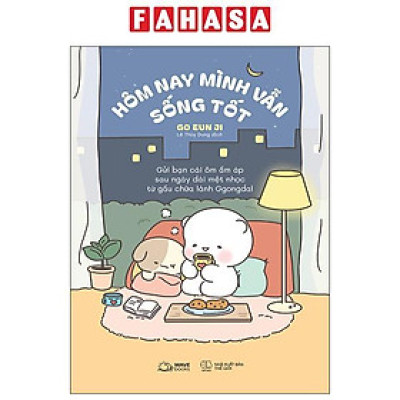 Sách - Hôm Nay Mình Vẫn Sống Tốt - Gửi Bạn Cái Ôm Ấm Áp Sau Ngày Dài Mệt Nhọc Từ Gấu Chữa Lành Ggongdal