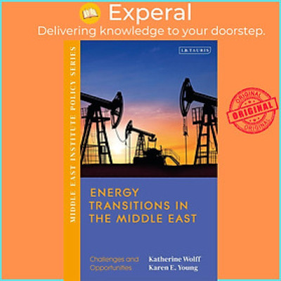 Sách - Energy Transitions in the Middle East - Challenges and Opportunities by Katherine Wolff (UK edition, Paperback)