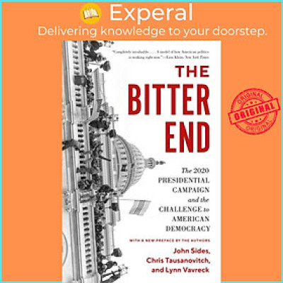 Sách - The Bitter End - The 2020 Presidential Campaign and the Challenge to Americ by John Sides (UK edition, paperback)