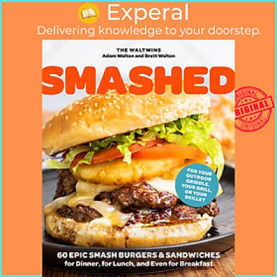 Sách - Smashed - 60 Epic Smash Burgers and Sandwiches for Dinner, for Lunch, and by Brett Walton (UK edition, Paperback)