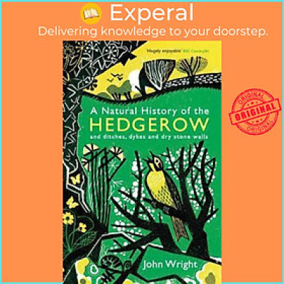 Sách - A Natural History of the Hedgerow : and ditches, dykes and dry stone walls by John Wright (UK edition, paperback)