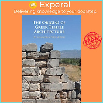 Sách - The Origins of Greek Temple Architecture by Alessandro Pierattini (UK edition, hardcover)