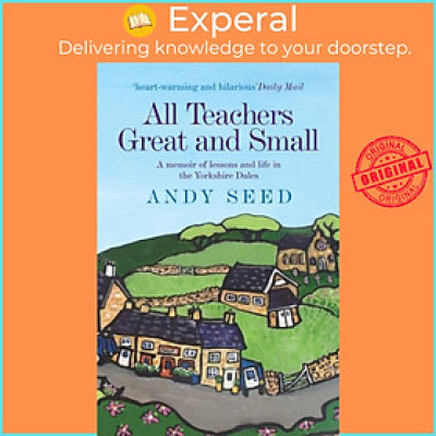 Sách - All Teachers Great and Small (Book 1) - A heart-warming and humorous memoir  by Andy Seed (UK edition, paperback)