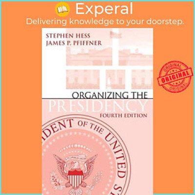 Sách - Organizing the Presidency by Stephen Hess (UK edition, paperback)