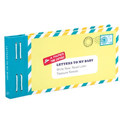Letters To My Baby: Write Now. Read Later. Treasure Forever
